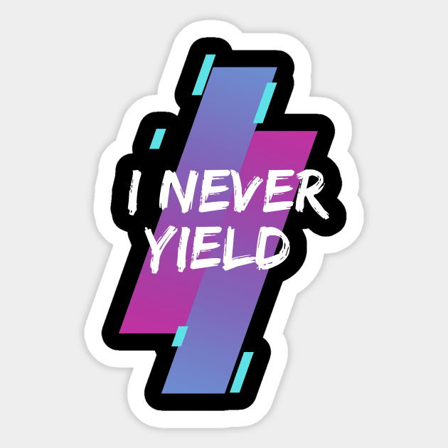 I never Yield Sticker by Just In Tee Shirts